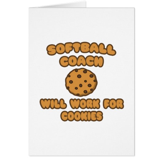 Softball Coach  .. Will Work for Cookies (Front)