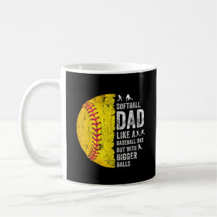 Softball Dad Just Like A Baseball Dad  Coffee Mug