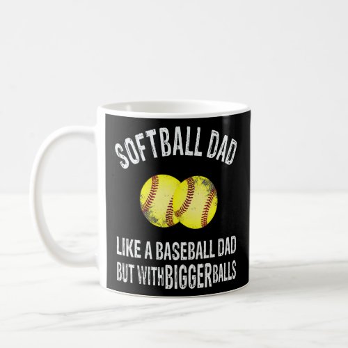 Softball dad like a baseball dad but with  dad clo coffee mug