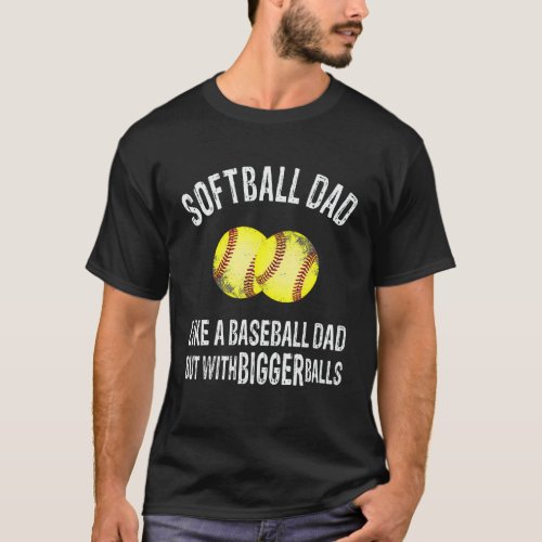 Softball dad like a baseball dad but with  dad clo T_Shirt