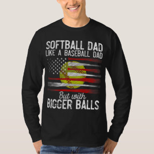 Softball Dad Like A Baseball Dad Definition On Bac T-Shirt