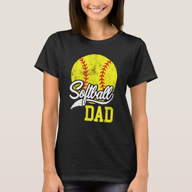 Softball Dad like a baseball dad with bigger Balls T-Shirt (Front)