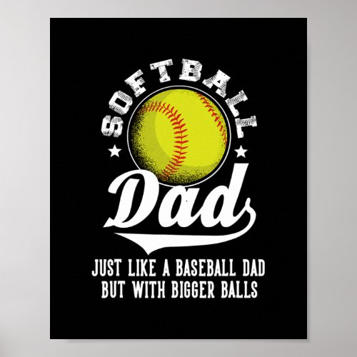 Softball Dad like a baseball dad with bigger Poster