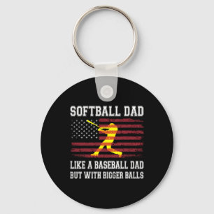 Softball Dad Like Baseball But With Bigger Fathers Keychain