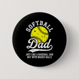 Softball Dad Like Baseball But With Bigger Funny  Button