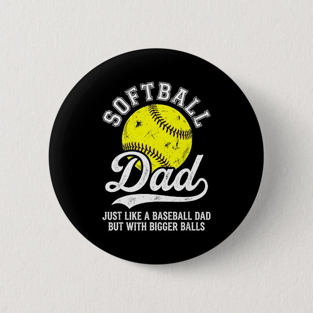 Softball Dad Like Baseball But With Bigger Funny  Button (Front)