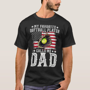 Softball Dad My Favorite Softball Player Calls Me  T-Shirt