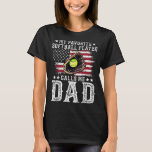 Softball Dad My Favorite Softball Player Calls Me T-Shirt