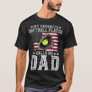 Softball Dad My Favorite Softball Player Calls Me T-Shirt