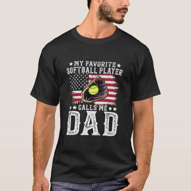 Softball Dad My Favorite Softball Player Calls Me T-Shirt (Front)