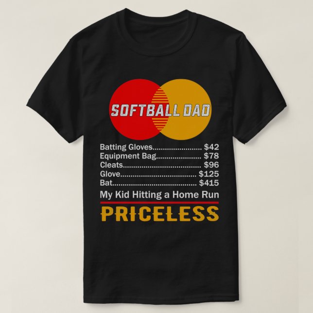 Softball Dad My Kid Hitting A Home Run Priceless T-Shirt (Design Front)