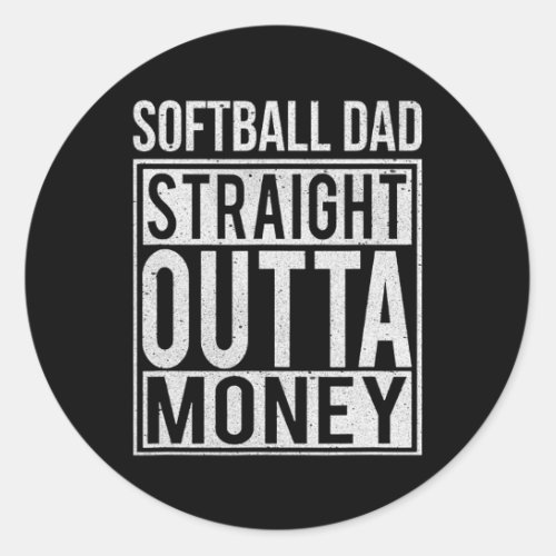 Softball Dad Straight Outta Money Gift  Classic Round Sticker