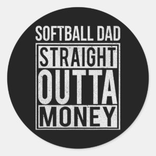 Softball Dad Straight Outta Money Gift  Classic Round Sticker