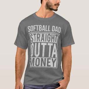 Softball Dad Straight Outta Money I Funny Pitch Gi T-Shirt