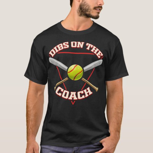 Softball Dibs On The Coach Softball Trainer Gift T_Shirt