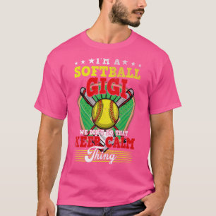 Softball Gigi Don't Do That Keep Calm Thing T-Shirt