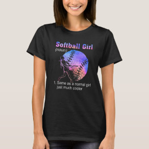 Softball Girl Same As A Normal Girl Just Much Cool T-Shirt