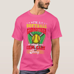 Softball Godmother Don't Do That Keep Calm Thing T-Shirt