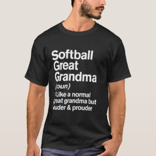 Softball Great Grandma Louder and Prouder Definiti T-Shirt