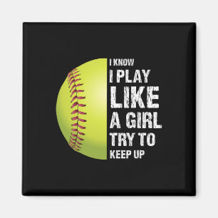 Softball I Know I Play Like A Girl Fastpitch Magnet