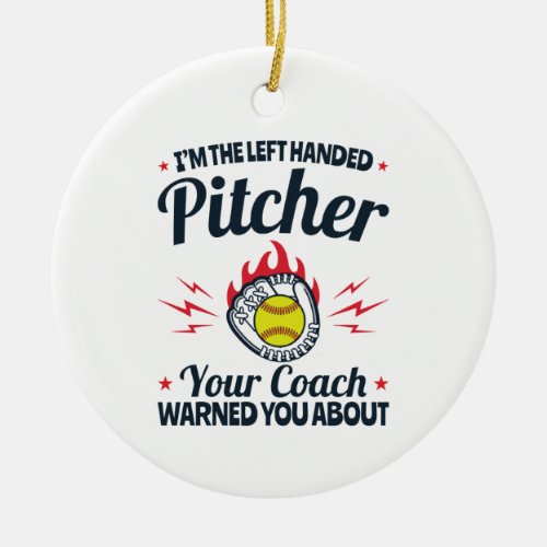 Softball Im the Left Handed Pitcher Funny Ceramic Ornament