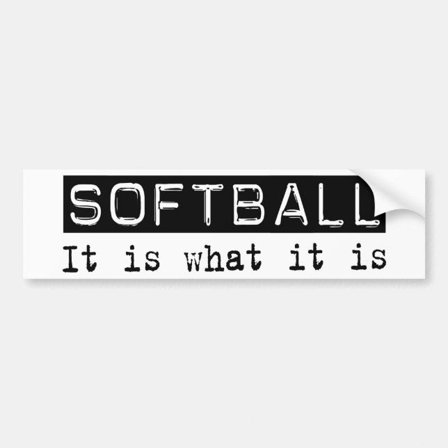 Softball It Is Bumper Sticker (Front)