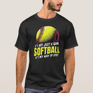 Softball: It’s Not Just a Game T-Shirt