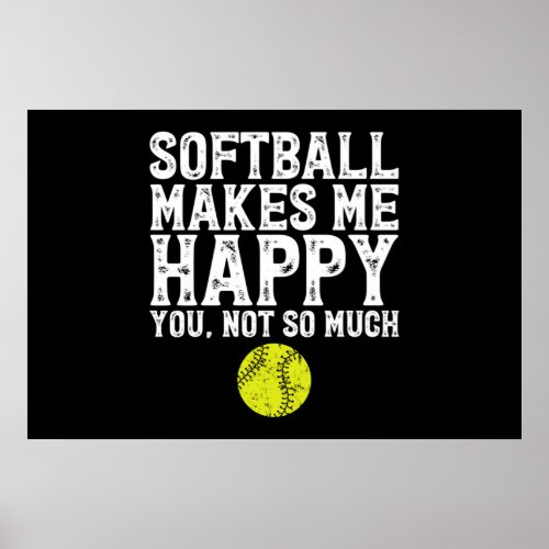 Softball makes me happy poster