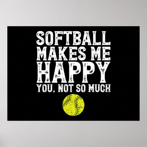 Softball makes me happy poster