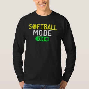 Softball Mode On Softball T-Shirt