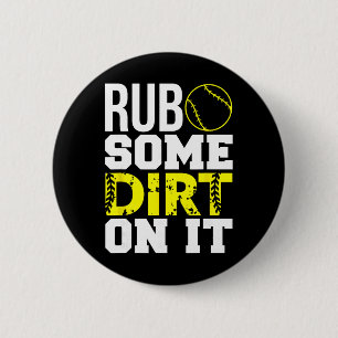 Softball Mom Dad Shirt Rub Some Dirt On It  Button