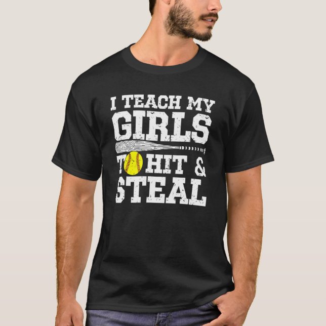 Softball Mom  I Teach My Girls To Hit And Steal T-Shirt (Front)