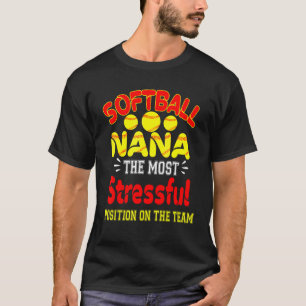 Softball Nana The Most Stressful Position On The T T-Shirt