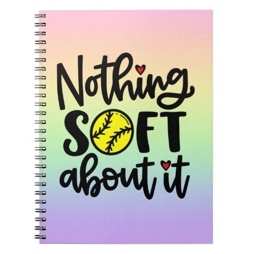 Softball _ Nothing Soft About It Notebook