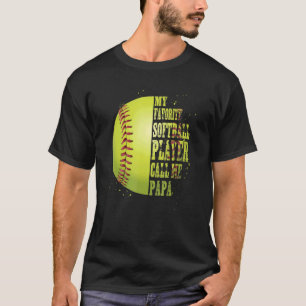 Softball Papa My Favorite Softball Player Calls Me T-Shirt
