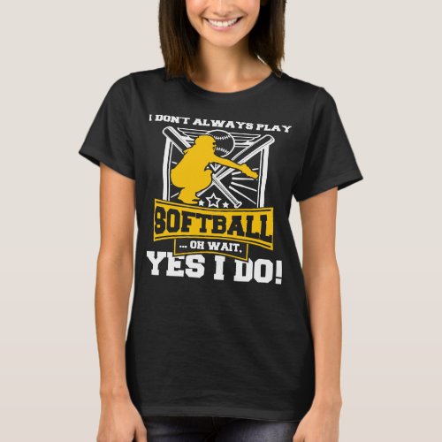 Softball Pitcher Hitter Catcher Player Coach Fan F T_Shirt