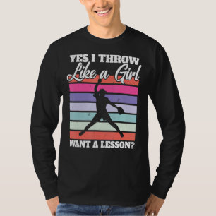Softball Pitcher I Yes I Throw Like A Girl Want A T-Shirt