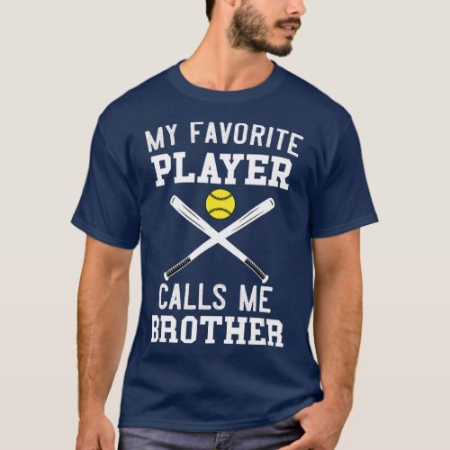 Softball Player Brother Gift Sisters Game My favor T_Shirt