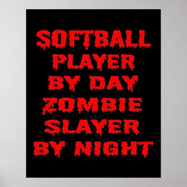 Softball Player by Day Zombie Slayer by Night Poster (Front)