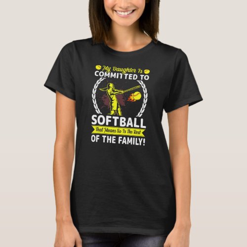 Softball Player Momdad My Daughter Is Committed T_Shirt