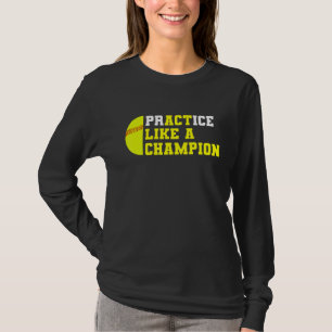 Softball Practice Like A Champion Catcher Pitcher T-Shirt
