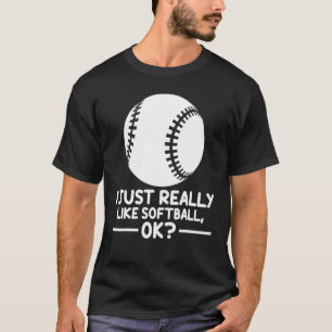 Softball Sports I Just Really Like Softball Ok T-Shirt