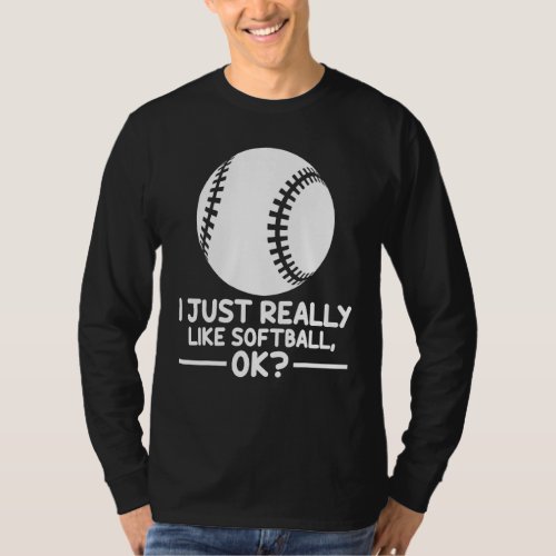 Softball Sports I Just Really Like Softball Ok T_Shirt
