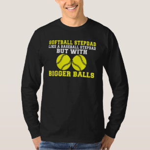 Softball Stepdad like a Baseball Dad but with bigg T-Shirt