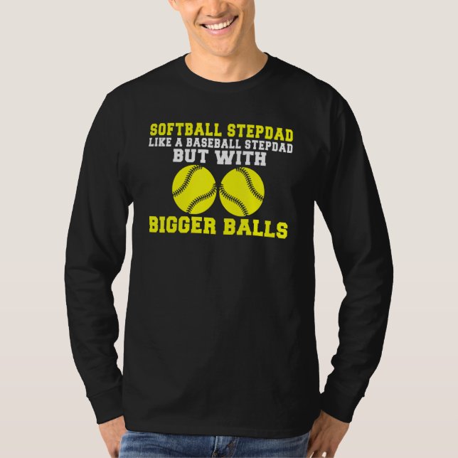 Softball Stepdad like a Baseball Dad but with bigg T-Shirt (Front)