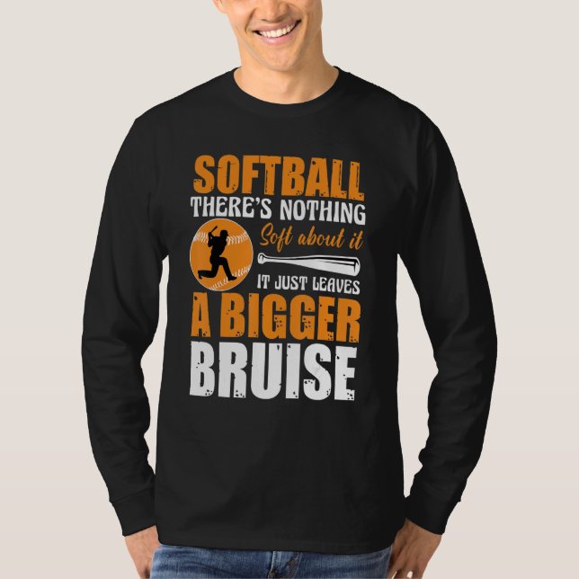 Softball There's Nothing Soft about it Just Leaves T-Shirt (Front)