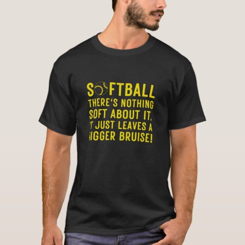 Softball Theres Nothing Soft About It  T_Shirt