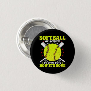 Softball Was Invented To Show Boys How It's Done  Button