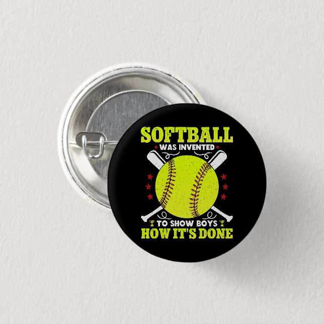 Softball Was Invented To Show Boys How It's Done  Button (Front & Back)