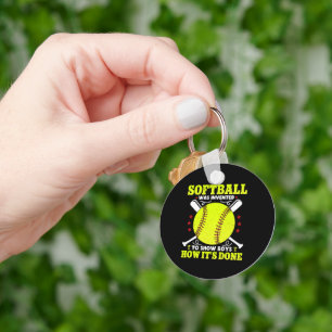 Softball Was Invented To Show Boys How It's Done Keychain